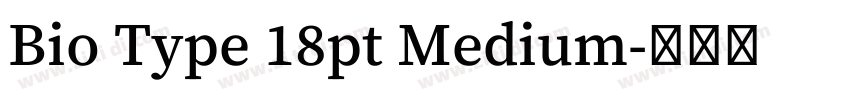 Bio Type 18pt Medium字体转换 Bio Type 18pt Medium字体转换